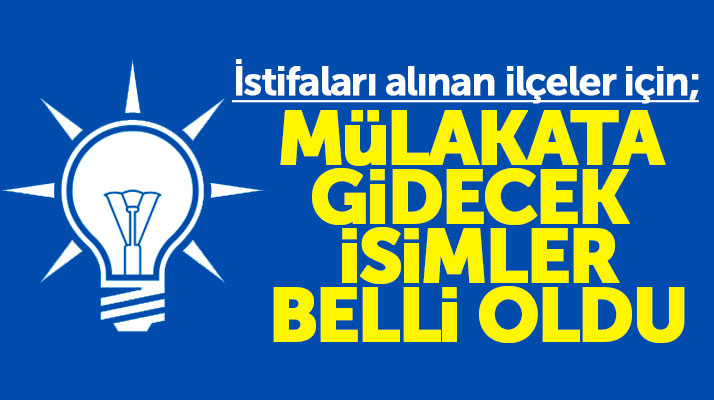 Samsun AK Parti'de istifaları alınan ilçeler için mülakata katılacak isimler açıklandı