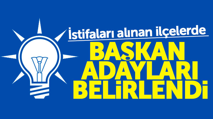Samsun AK Parti'de istifaları alınan ilçeler için başkan adayı olacak isimler belli oldu