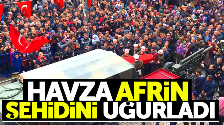 Afrin şehidi Göksu Şafak Şahin Samsun Havza'da son yolculuğuna uğurlandı
