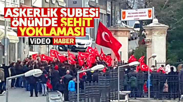 Samsun'da askerlik şubesi önünde Afrin şehitleri yoklaması