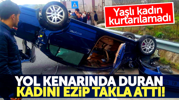 Samsun Yakakent'te yol kenarında duran kadın otomobil çarpması sonucu öldü