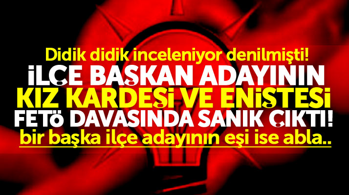 Samsun AK Parti'de o ilçe başkan adayları ile ilgili şok eden FETÖ iddiası!