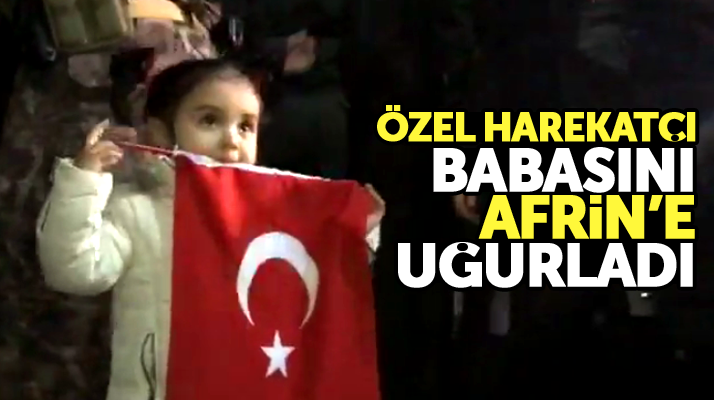 Samsun'dan Afrin'e giden polis harekatçı babasını uğurlayan minik kız ilgi odağı oldu
