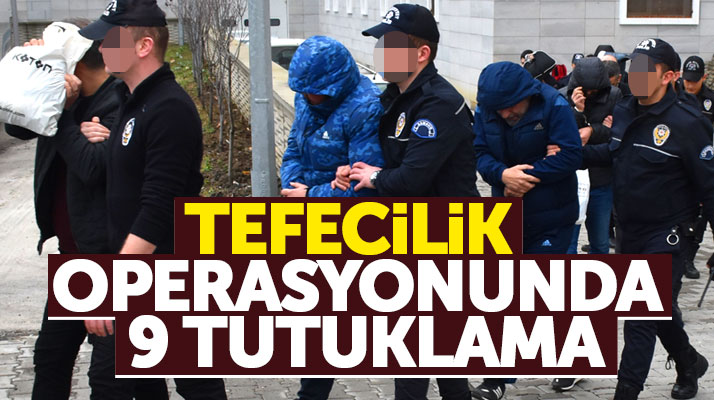 Samsun'da tefecilik ve yasa dışı bahis operasyonunda 9 kişi tutuklandı