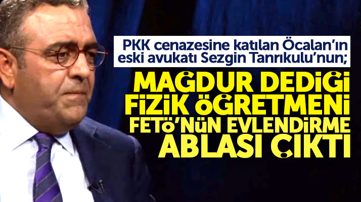 Sezgin Tanrıkulu'nun mağdur dediği fizik öğretmeni FETÖ'nün eyalet ablası çıktı