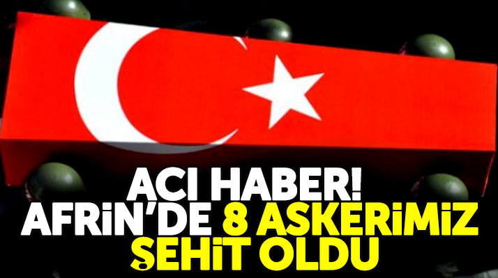 Afrin'de Kel Tepe bölgesinde çatışma çıktı! 8 şehit, 13 askerimiz yaralı