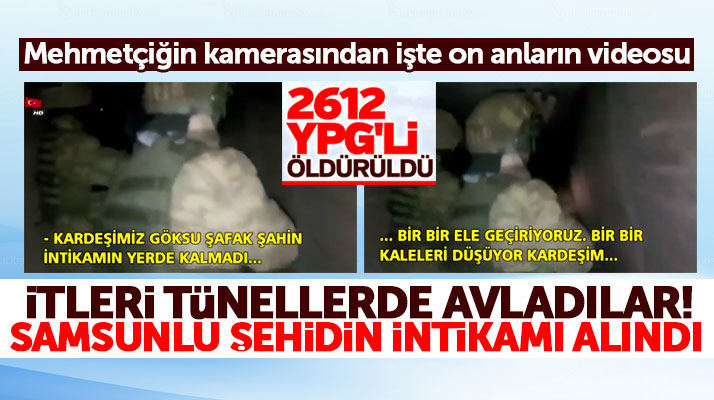 Samsunlu Afrin şehidi Göksu Şafak Şahin'in intikamını silah arkadaşları aldı