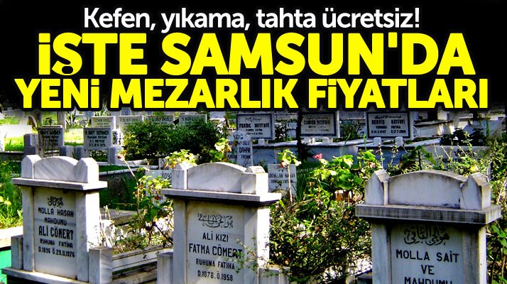 Samsun'da mezarlık fiyatı ve mezarlık hizmetlerinin yeni ücretleri belli oldu