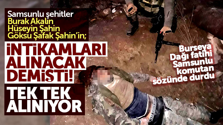 Samsunlu Afrin şehitlerinin intikamını Samsunlu o komutan aldı