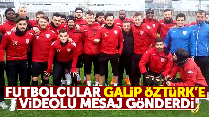 Samsunsporlu futbolculardan Galip Öztürk'e videolu teşekkür