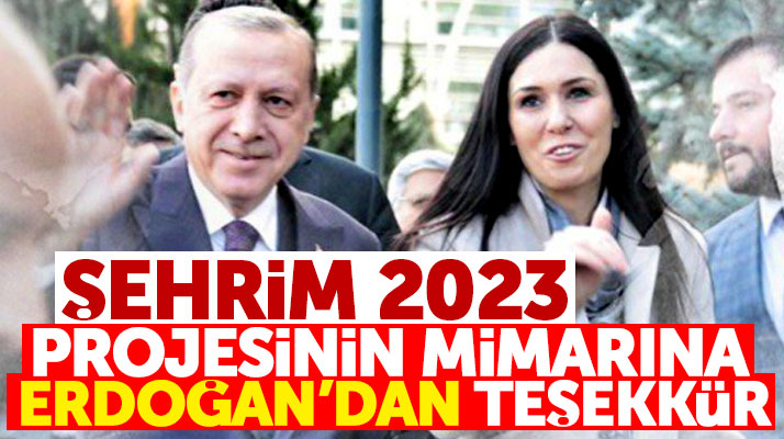 Cumhurbaşkanı Erdoğan'dan Şehrim 2023 projesinin mimarı Çiğdem Karaaslan'a teşekkür