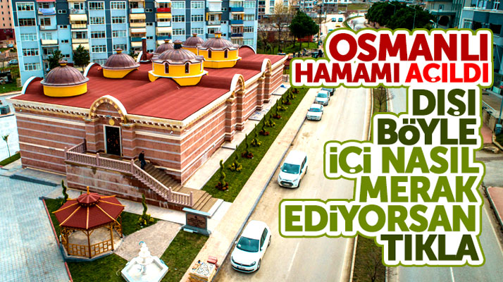 Samsun'da Atakum İlçe Belediyesi'nin Osman Hamamları hizmete girdi
