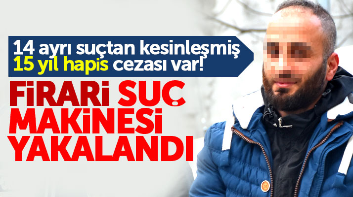 Samsun'da 14 ayrı suçtan 15 yıl hapis cezası bulunan firari mahkum yakalandı