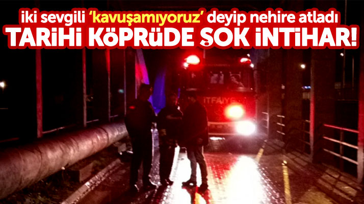 Samsun Bafra'da iki sevgili Çetinkaya Köprüsünden nehre atlayıp intihar etti