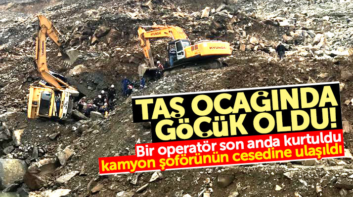 Samsun'da taş ocağındaki göçükte kamyon sürücüsü Hüseyin Zorluoğlu hayatını kaybetti