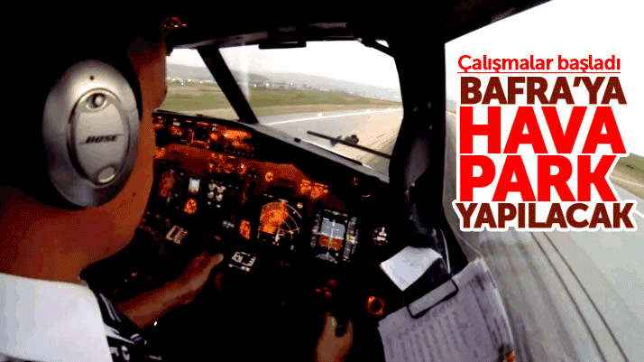 Samsun'un Bafra ilçesine Hava Park yapılacak! Çalışmalar başladı