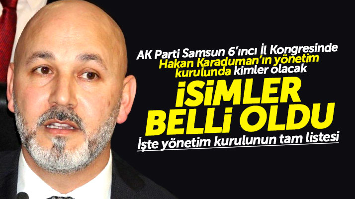 AK Parti Samsun İl Başkanı Hakan Karaduman'ın yönetim kurulundaki isimler belli oldu