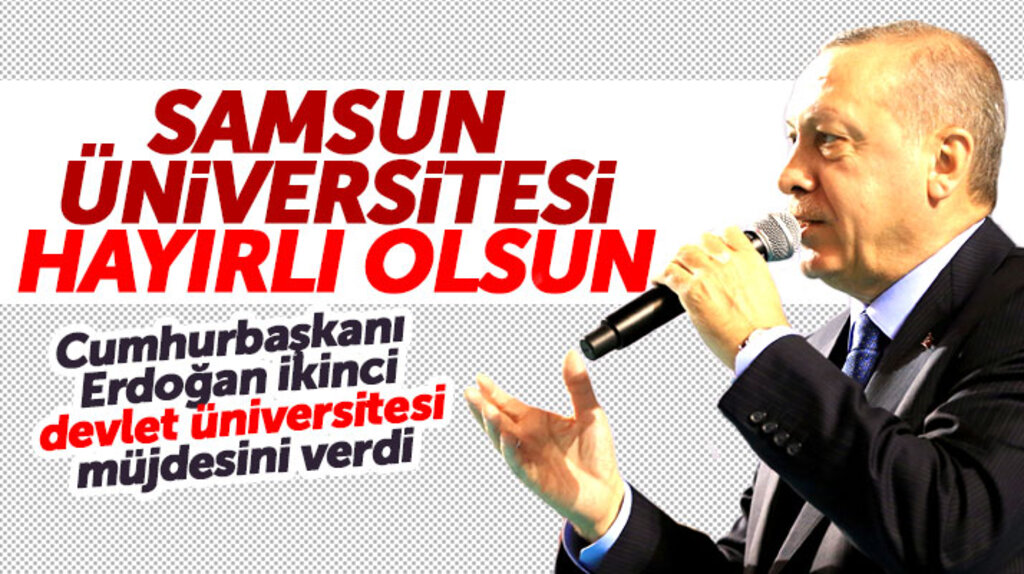 Cumhurbaşkanı Erdoğan Samsun'da açıkladı: Samsun'a ikinci devlet üniversitesi yapılacak
