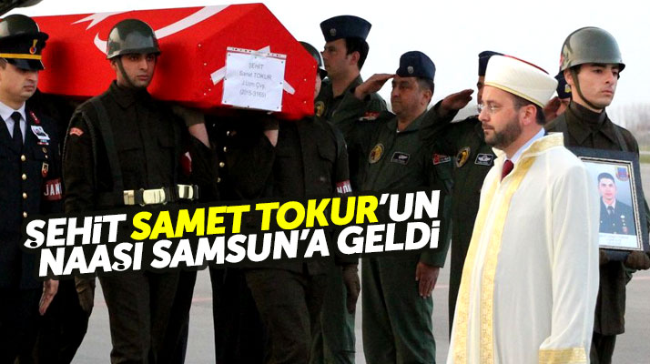 Samsun'un Salıpazarı ilçesi doğumlu şehit Samet Tokur'un naaşı memleketine getirildi