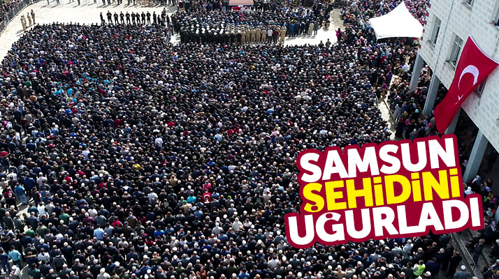 Samsun şehidini uğurladı! Şehit Samet Tokur'un cenazesine binlerce Samsunlu katıldı