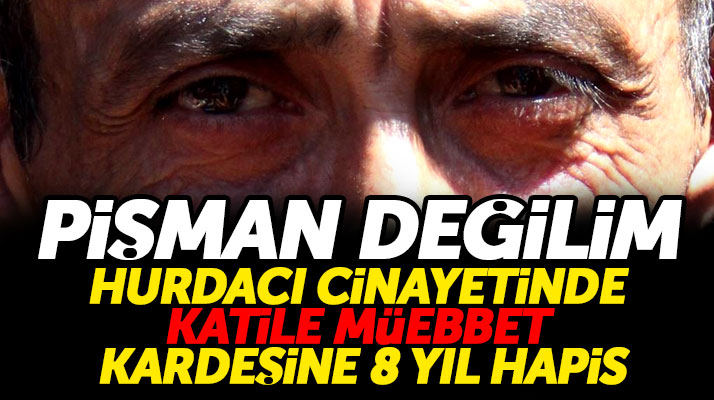 Samsun'da hurdacı Ali Tunçol'u öldüren kişiye müebbet, kardeşine ise 8 yıl hapis verildi