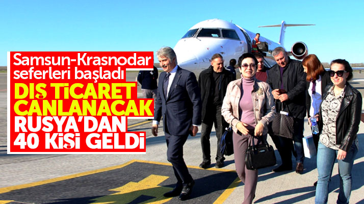 Samsun ile Krasnodar uçak seferleri başladı Rusya'dan 40 kişi geldi