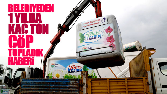 Samsun'un İlkadım ilçesinde 2017 yılı içinde kaç ton çöp toplandığı açıklandı