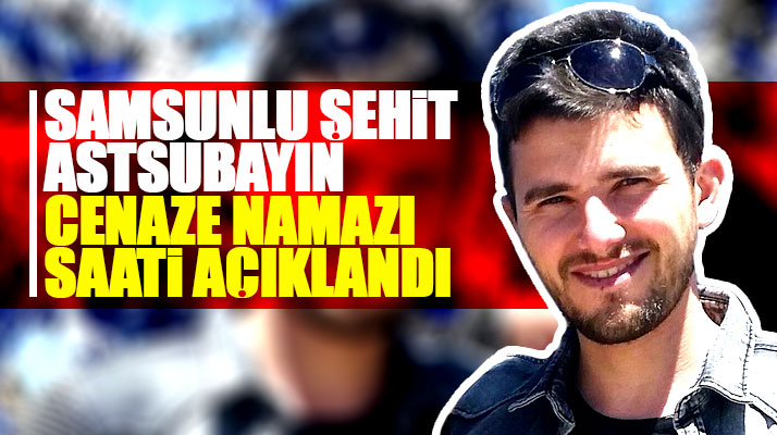 Samsun Bafralı şehit astsubay Tolga Pehlivan'ın cenaze namazı saati açıklandı