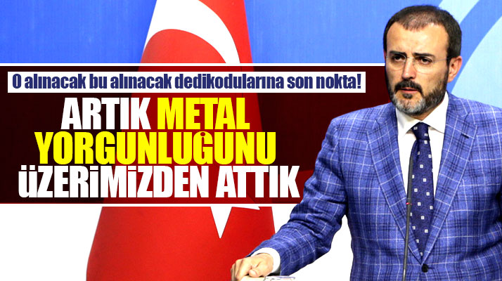 Mahir Ünal'dan metal yorgunluğu açıklaması: Artık üzerimizden attık