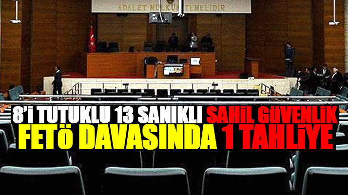 Samsun'da 8'i tutuklu 13 sanıklı Sahil Güvenlik FETÖ davasında 1 tahliye