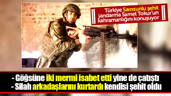 Türkiye Samsunlu şehit Samet Tokur'un kahramanlığını konuşuyor