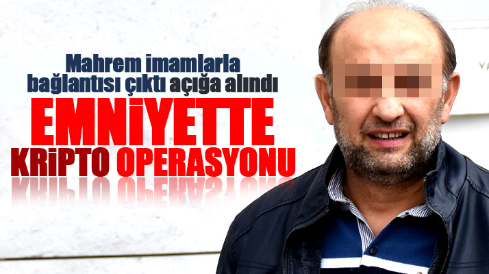 Samsun'da mahrem imamlarla bağlantısı çıkan polis memuru gözaltına alındı