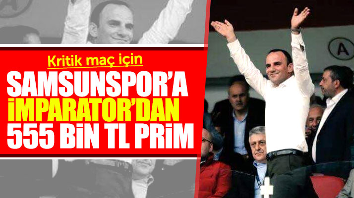 Galip Öztürk'ten Eskişehirspor galibiyeti için Samsunspor'a 555 bin TL prim sözü