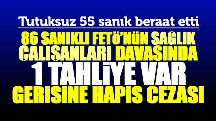Samsun'da FETÖ'nün sağlık çalışanları davasında 55 beraat, 28 kişiye ise hapis cezası