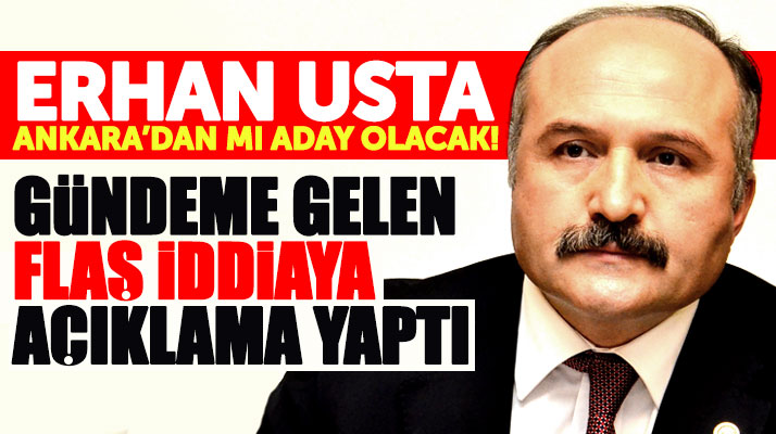 Erhan Usta, erken seçimde Ankara'dan milletvekili adayı olacağı iddiasına açıklama yaptı