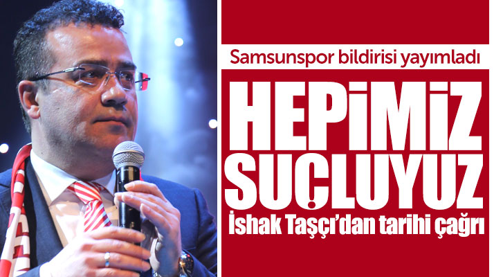 Atakum Belediye Başkanı İshak Taşçı'dan Samsunspor bildirisi