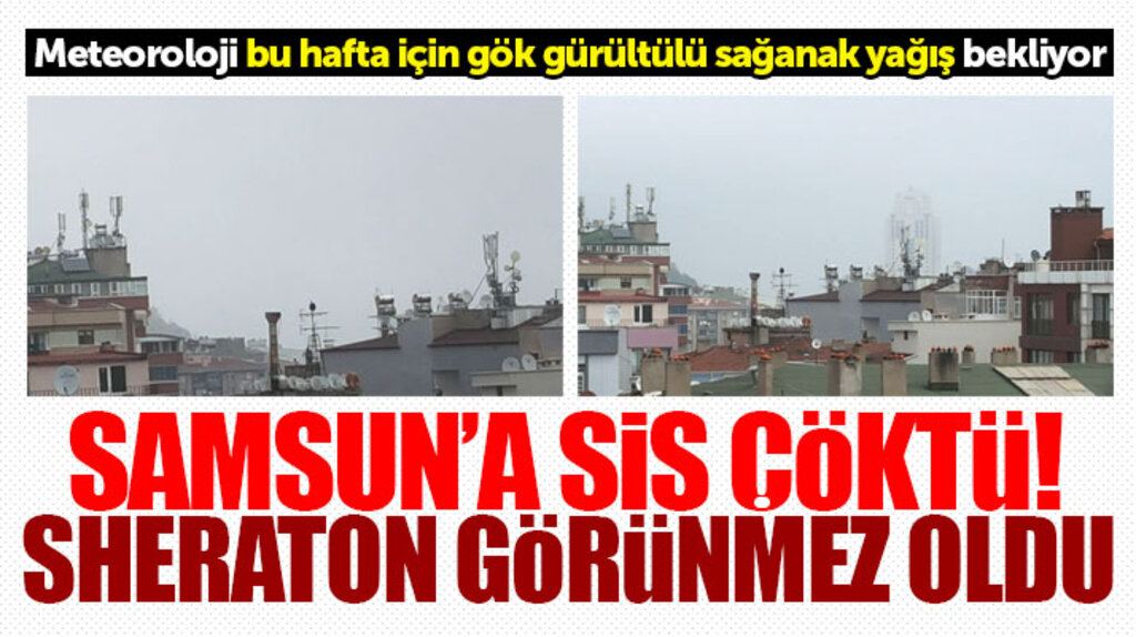 Samsun'a sis çöktü Sheraton Oteli görünmez oldu!