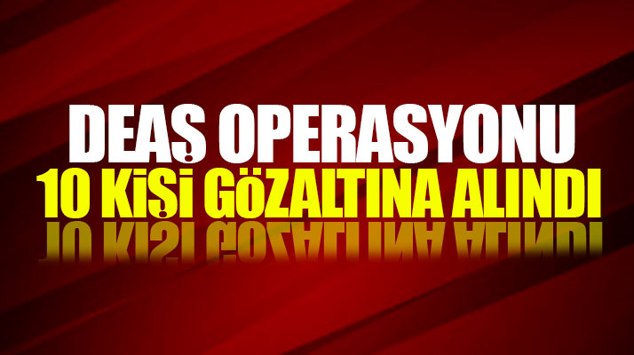 Samsun'da Irak uyruklu 10 kişi DEAŞ operasyonunda gözaltına alındı