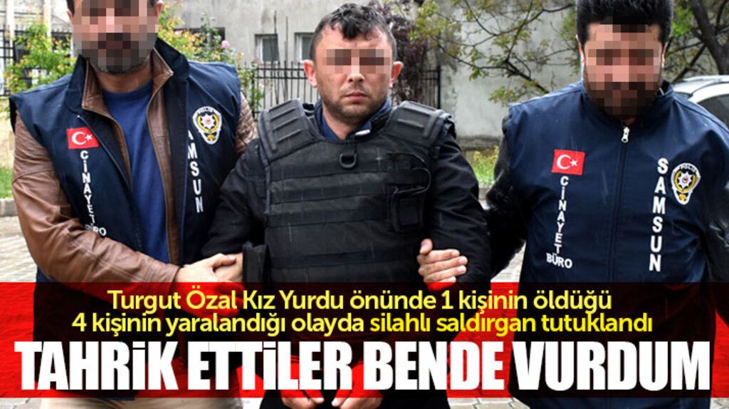 Samsun'da Turgut Özal Kız Yurdu önünde silahlı saldırı düzenleyen o saldırgan tutuklandı