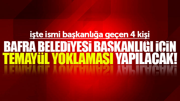 Samsun'da Bafra Belediyesi Başkanlığı için AK Parti temayül yoklaması yapacak