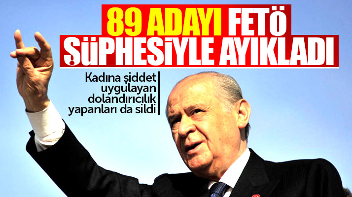 MHP Lideri Bahçeli 1815 aday adayından 89'unu FETÖ şüphesi ile ayıkladı