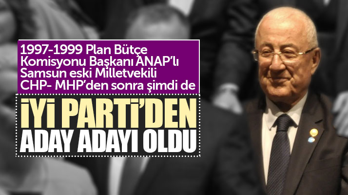 Biltekin Özdemir, CHP ve MHP'den sonra İyi Parti'den Samsun aday adayı oldu