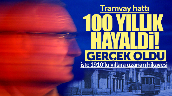 Samsun'un 100 yıllık tramvay hattı hayali Yusuf Ziya Yılmaz ile gerçek oldu