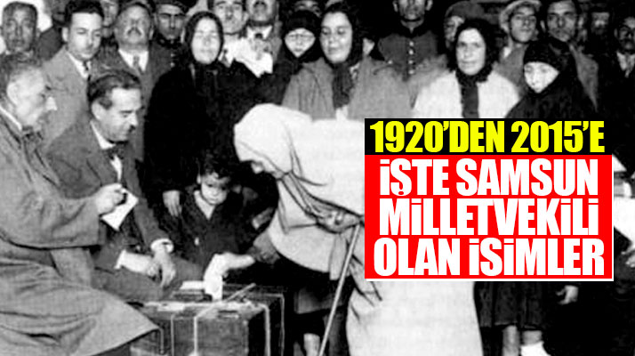 Samsun'da 23 Nisan 1920'den itibaren yapılan seçimlerde milletvekili seçilen isimler
