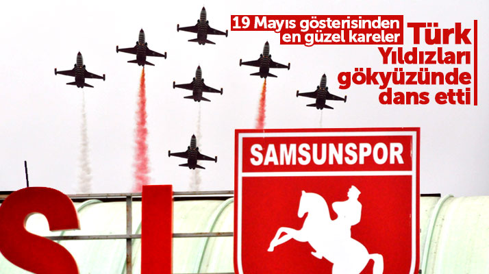 Samsun'da Solo Türk ve Türk Yıldızları'nın 19 Mayıs gösterisi nefes kesti