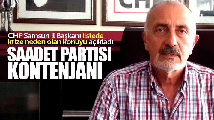 Samsun CHP'de milletvekili aday listesinde Saadet kontenjanına tepki var