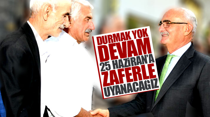 Yusuf Ziya Yılmaz: Durmak yok 25 Haziran’a zaferle uyanacağız