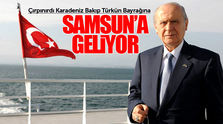 Devlet Bahçeli'nin Samsun'da yapacağı bölge mitinginin tarihi belli oldu