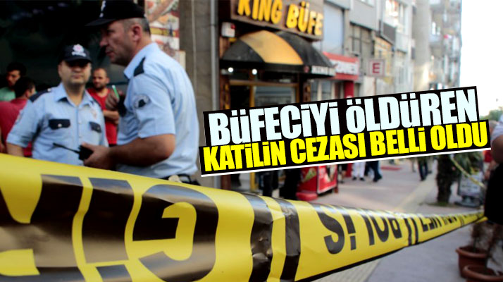 Samsun'da büfeci Mustafa Sarıcaoğlu'nu öldüren katilin cezası belli oldu