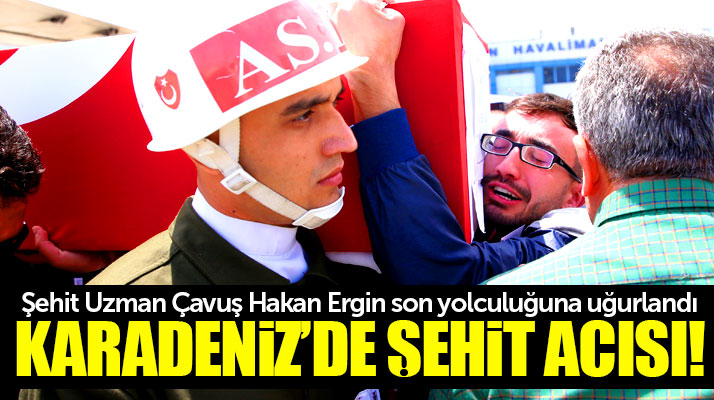 Karadeniz'de şehit acısı! Şehit Hakan Ergin Giresun'da toprağa verildi